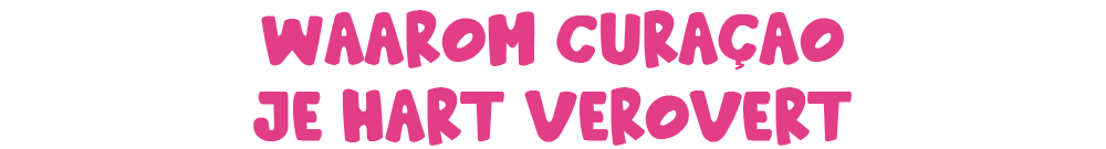 Waarom Curçao je hart verovert