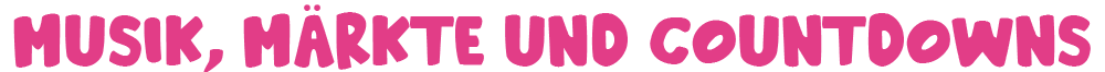 Musik, Märkte und Countdowns