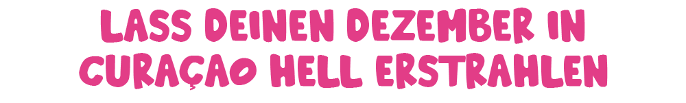 Lass deinen Dezember in Curaçao hell erstrahlen