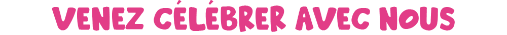 Venez célébrer avec nous