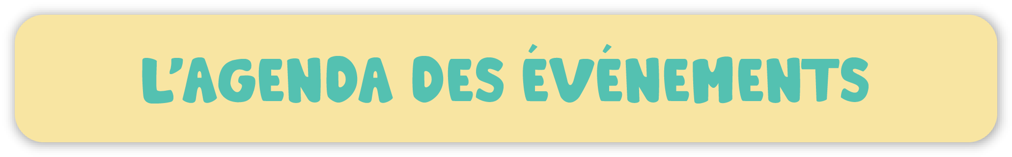L'AGENDA DES ÉVÉNEMENTS